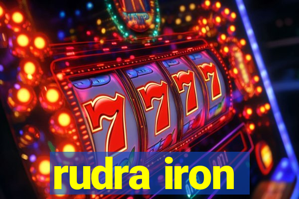 rudra iron